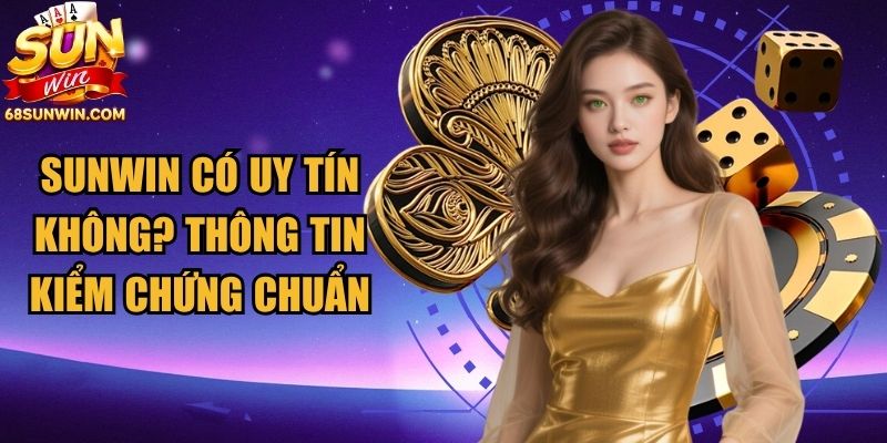 Sunwin Có Uy Tín Không